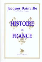 Couverture du livre « Histoire de france » de Jacques Bainville aux éditions Godefroy De Bouillon