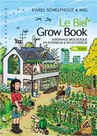 Couverture du livre « Le bio grow book ; jardinage biologique en intérieur & en extérieur » de Mig et Karel Schelfhout aux éditions Mamaeditions