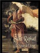 Couverture du livre « Saint Raphaël ; le sceau de l'ange » de Marc Lorient aux éditions Benedictines