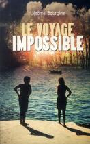 Couverture du livre « Le voyage impossible » de Jerome Bourgine aux éditions Sarbacane