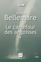 Couverture du livre « Le carrefour des angoisses » de Pierre Bellemare aux éditions Editions De La Loupe