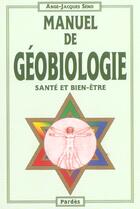 Couverture du livre « Manuel de géobiologie ; santé et bien-être » de Ange-Jacques Seno aux éditions Pardes