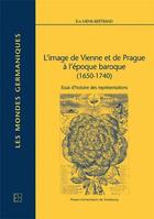 Couverture du livre « L' Image de Vienne et de Prague à l'époque baroque (1650-1740) : Essai d'histoire des représentations » de Eve Menk-Bertrand aux éditions Pu De Strasbourg