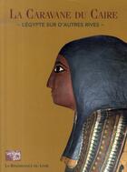 Couverture du livre « La caravane du caire ; l'égypte sur d'autres rives » de  aux éditions Renaissance Du Livre