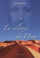 Couverture du livre « Le silence de Dieu » de Jean-Claude Antakli aux éditions Parvis