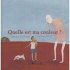 Couverture du livre « Quelle est ma couleur ? » de Antoine Guilloppe et Geraldine Alibeu aux éditions La Joie De Lire