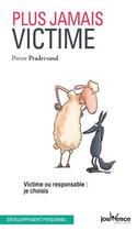 Couverture du livre « Plus jamais victime ; victime ou responsable : je choisis » de Pierre Pradervand aux éditions Jouvence