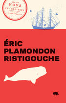 Couverture du livre « Ristigouche » de Eric Plamondon aux éditions Le Quartanier