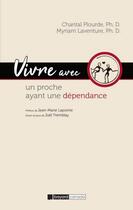 Couverture du livre « Vivre avec un proche ayant une dépendance » de Chantal Plourde et Myriam Laventure aux éditions Bayard Canada