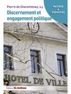 Couverture du livre « Discernement et engagement politique » de Pierre De Charentenay aux éditions Vie Chretienne