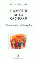 Couverture du livre « L'amour de la sagesse - Initiation à la philosophie » de Bruno Giuliani aux éditions Relie