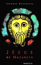 Couverture du livre « Jésus de Nazareth » de Jacques Schlosser aux éditions Agnes Vienot
