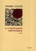 Couverture du livre « La confession impossible » de Pierre Luccin aux éditions Finitude