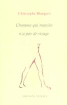 Couverture du livre « L'homme qui marche n'a pas de visage » de Christophe Blangero aux éditions Virgile