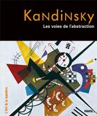 Couverture du livre « Kandinsky ; les voies de l'abstraction » de Nicolas Martin aux éditions Palette