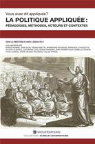 Couverture du livre « Vous avez-dit appliquée ? la politique appliquée : pédagogies, méthodes, acteurs et contextes » de  aux éditions Groupeditions