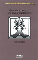 Couverture du livre « L'education des filles... une revolution reussie ? » de Verot Lucien aux éditions Editonly