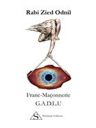 Couverture du livre « Franc-maçonnerie ; G.A.D.L.U » de Rabi Zied-Odnil aux éditions Shekinah