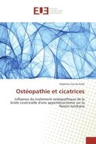 Couverture du livre « Osteopathie et cicatrices : Influence du traitement osteopathique de la bride cicatricielle d'une appendicectomie sur la flexion » de Delphine Courty-Enfer aux éditions Editions Universitaires Europeennes