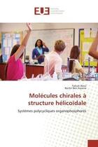 Couverture du livre « Molecules chirales a structure helicoidale - systemes polycycliques organophosphores » de Aloui/Ben Hassine aux éditions Editions Universitaires Europeennes