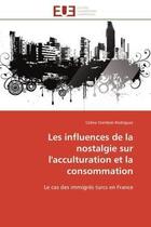 Couverture du livre « Les influences de la nostalgie sur l'acculturation et la consommation - le cas des immigres turcs en » de Stamboli-Rodriguez C aux éditions Editions Universitaires Europeennes