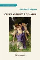 Couverture du livre « Jours tranquilles à Gynarkia » de Faustine Flauberge aux éditions Atramenta