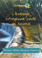 Couverture du livre « L'energie citoyenne coule de source » de Rouby Jean-Luc aux éditions Atramenta