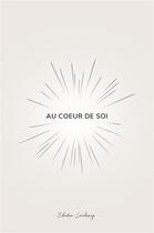 Couverture du livre « Au coeur de soi » de Elodie Leclercq aux éditions Librinova