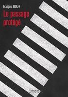 Couverture du livre « Le passage protégé » de Francois Wolff aux éditions Verone