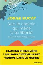 Couverture du livre « Suis le chemin qui mène à ta liberté » de Jorge Bucay aux éditions Leduc
