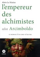 Couverture du livre « L'empereur des alchimistes selon arcimboldo » de Alain Le Nineze aux éditions Ateliers Henry Dougier