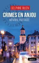 Couverture du livre « Crimes en Anjou : Mémoire partagée » de Delphine Bilien aux éditions Geste