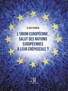 Couverture du livre « L'union européenne, salut des nations européennes à leur crépuscule ? » de Alain Franchi aux éditions Les Trois Colonnes