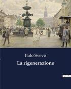 Couverture du livre « La rigenerazione » de Italo Svevo aux éditions Culturea