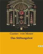 Couverture du livre « Das Stiftungsfest » de Von Moser Gustav aux éditions Culturea