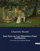 Couverture du livre « Jane Eyre ou Les Mémoires d'une institutrice : Un roman de Charlotte Brontë » de Charlotte Brontë aux éditions Culturea