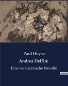 Couverture du livre « Andrea Delfin: : Eine venezianische Novelle » de Heyse Paul aux éditions Culturea