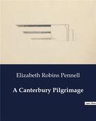 Couverture du livre « A Canterbury Pilgrimage » de Pennell E R. aux éditions Culturea