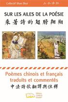 Couverture du livre « Sur les ailes de la poésie : poèmes chinois et francais traduits et commentés » de Collectif Shan Shui aux éditions Campus Ouvert
