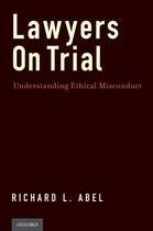 Couverture du livre « Lawyers on Trial: Understanding Ethical Misconduct » de Abel Richard L aux éditions Oxford University Press Usa