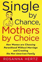 Couverture du livre « Single by Chance, Mothers by Choice: How Women are Choosing Parenthood » de Hertz Rosanna aux éditions Oxford University Press Usa