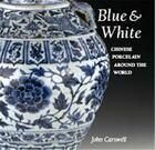 Couverture du livre « Blue and white chinese porcelain around the world » de Carswell John aux éditions British Museum
