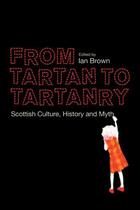 Couverture du livre « From Tartan to Tartanry: Scottish Culture, History and Myth » de Ian Brown aux éditions Edinburgh University Press