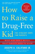 Couverture du livre « How to Raise a Drug-Free Kid » de Califano Joseph A aux éditions Touchstone