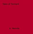 Couverture du livre « Tales of Torment » de A. Melville aux éditions Epagine