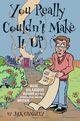 Couverture du livre « You Really Couldn't Make It Up: More Hilarious-But-True Stories From A » de Crossley Jack aux éditions Epagine