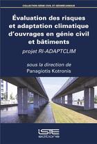 Couverture du livre « Évaluation des risques et adaptation climatique d'ouvrages en génie civil et bâtiments ; projet RI-ADAPTCLIM » de Kotronis Panagiotis aux éditions Iste