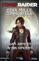 Couverture du livre « Tomb Raider ; les dix mille immortels » de Dan Abnett et Nik Vincent aux éditions Hachette Romans