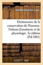 Couverture du livre « Dictionnaire de la conservation de l'homme contenant des notions d'anatomie et de physiologie - 5e e » de Lunel A B. aux éditions Hachette Bnf