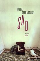 Couverture du livre « Sad » de Daniel Desmarquest aux éditions Seuil